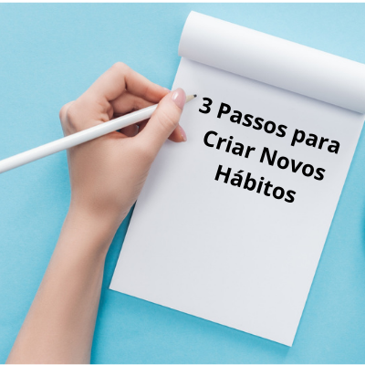 Passos Para Criar Novos H Bitos Desenvolvimento Pessoal E Profissional