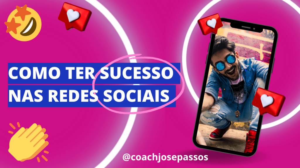 Como Ter Sucesso Nas Redes Sociais - Desenvolvimento Pessoal E Profissional