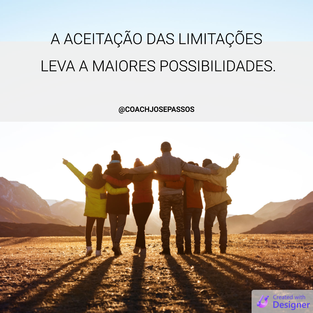 A Aceitação das Limitações Leva a Maiores Possibilidades ...